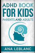 ADHD book for kids parents and adults by Ana Leblanc