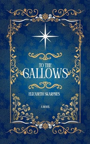 To The Gallows: A Cozy Romantasy Novel by Elizabeth Skarpnes