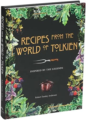 Recipes from the World of Tolkien: Inspired by the Legends (Literary Cookbooks) by Robert Tuesley Anderson
