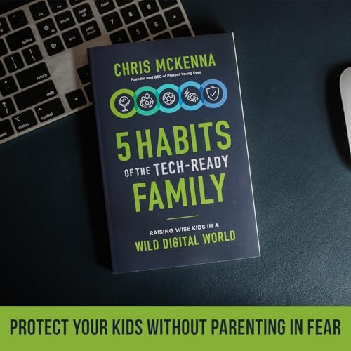 5 Habits of the Tech-Ready Family: Raising Wise Kids in a Wild Digital World by Chris McKenna