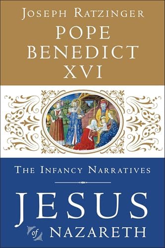 Jesus of Nazareth: The Infancy Narratives by Pope Benedict XVI