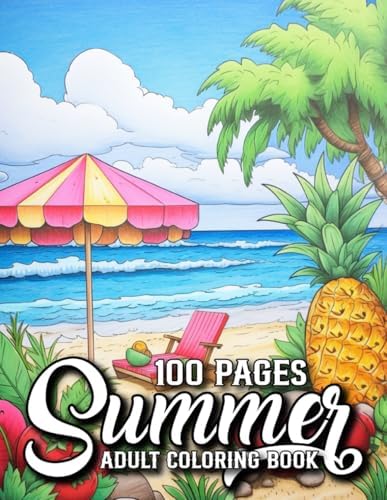 100 Pages Summer Coloring Book For Adult: 100 Pages Summer Coloring Book Featuring Large Print Summer, Flower, Beaches, Tropical Patterns, Birds And More Perfect For Gift by M Sohela Akter