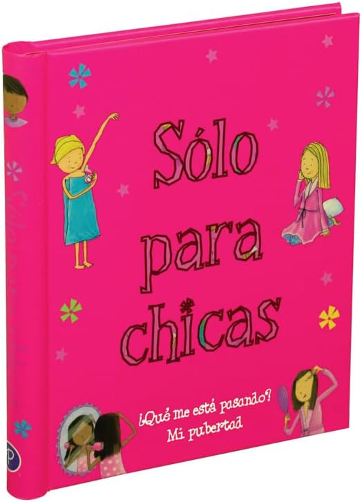 Solo Para Chicas (Just For Girls) ¿Qué me está pasando? Mi pubertad (A Book About Growing Up) Spanish Edition; de 8 a 14 años, Ages 8-14 by Sarah Delmege