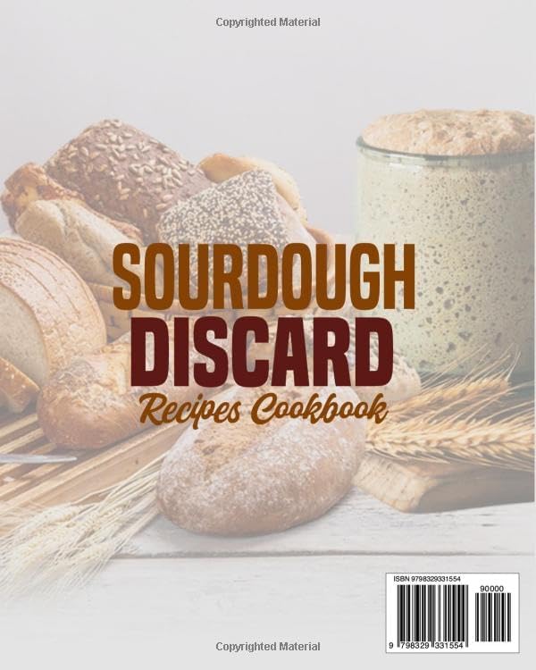 Sourdough Discard Recipes Cookbook: The Busy Mom's Guide to Crafting the Most Delicious, Nutritious Delights with All-Natural Ingredients (Baking Bliss with Emma Brooks) by Emma Brooks