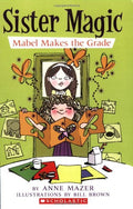 Mabel Makes The Grade (Sister Magic) by Anne Mazer