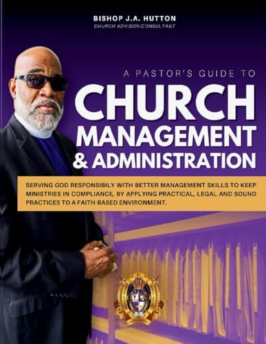 A Pastor's Guide To Church Management & Administration: How To Do It... by Jerry A Hutton