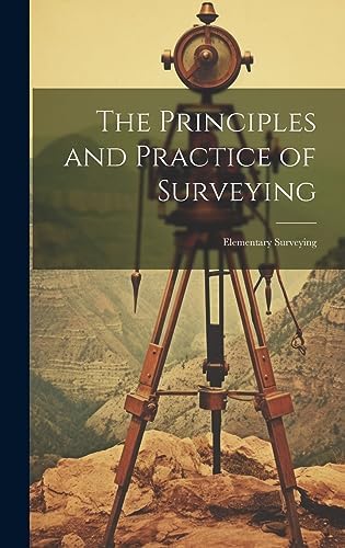 The Principles and Practice of Surveying: Elementary Surveying by Anonymous