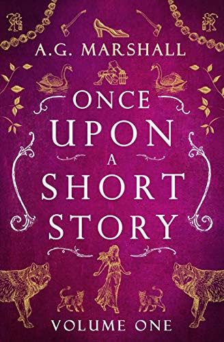 Once Upon a Short Story: Volume One: Six Short Retellings of Favorite Fairy Tales (Once Upon a Short Story Boxsets) by A.G. Marshall