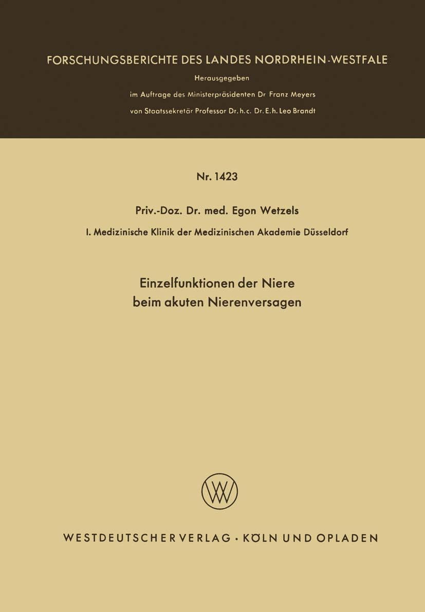 Einzelfunktionen der Niere beim akuten Nierenversagen (Forschungsberichte des Landes Nordrhein-Westfalen, 1423) (German Edition) by Egon Wetzels
