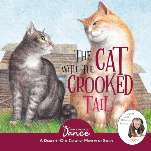 The Cat with the Crooked Tail: A Dance-It-Out Creative Movement Story for Young Movers (Dance-It-Out! Imagination Adventures: Movement, Acting & Emotion • Ages 5–8) by Once Upon a Dance
