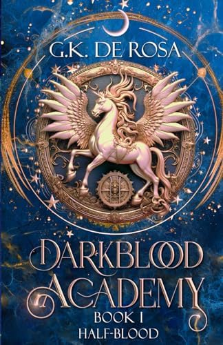 Darkblood Academy: Book One: Half-Blood (A Supernatural Academy Series) by G.K. DeRosa