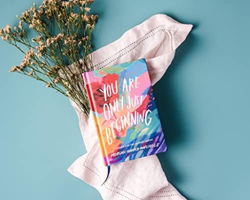 You Are Only Just Beginning: Lessons for the Journey Ahead – The Perfect Christian Graduation Gift to Celebrate Your Grad (Morgan Harper Nichols Poetry Collection) by Morgan Harper Nichols