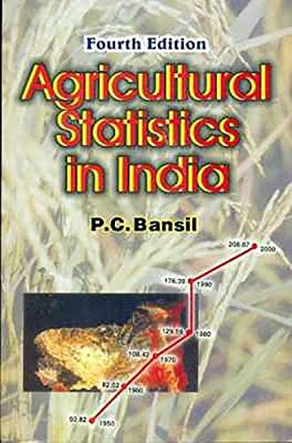 Agricultural Statistics In India,4E (Pb-2011) by P.C. Bansil