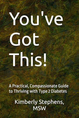 You've Got This!: A Practical, Compassionate Guide to Thriving with Type 2 Diabetes by Kimberly Stephens