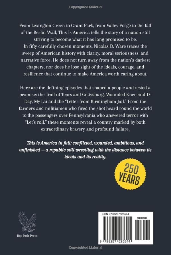 This Is America: 50 Moments That Made Us: A Patriotic History of the United States — 250 Years, 50 Defining Moments by Nicolas D. Ware