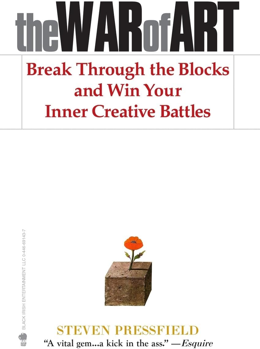 The War of Art: Break Through the Blocks and Win Your Inner Creative Battles by Steven Pressfield