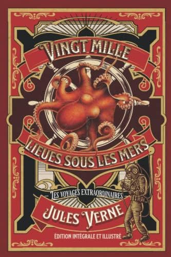 Vingt mille lieues sous les mers — Les voyages extraordinaires — édition intégrale et illustré (French Edition) by Jules Verne