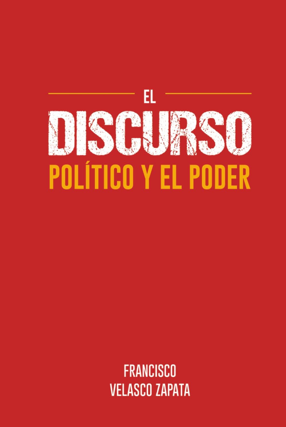 El discurso político y el Poder: “el arte del discurso” (Spanish Edition) by Francisco Velasco