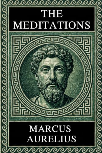 Philosophy of Marcus Aurelius - MEDITATIONS: Complete Edition with Focus Notes, Concept Maps, and Illustrations - A Guide to Stoic Classic by Marcus Aurelius