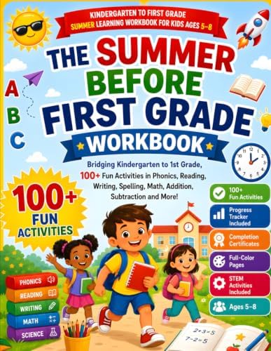 The Summer Before First Grade Workbook: Bridging Kindergarten to 1st Grade,100+ Fun Activities in Phonics, Reading, Writing, Spelling, Math, Addition, ... Summer Learning Workbook for Kids Ages 5–8 by David Moruri