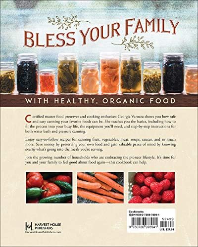 The Homestead Canning Cookbook: •Simple, Safe Instructions from a Certified Master Food Preserver •Over 150 Delicious, Homemade Recipes •Practical ... Lifestyle (The Homestead Essentials) by Georgia Varozza