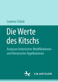 Die Werte des Kitschs: Analysen historischer Modifikationen und literarischer Applikationen (German Edition) by Laurenz Schulz