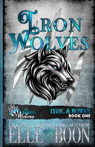 IRON WOLVES, Lyric & Rowan by Elle Boon