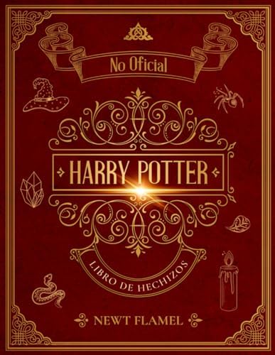 Libro de Hechizos de Harry Potter: La Guía Ilustrada No Oficial para el Entrenamiento de Magos (Spanish Edition) by Newt Flamel