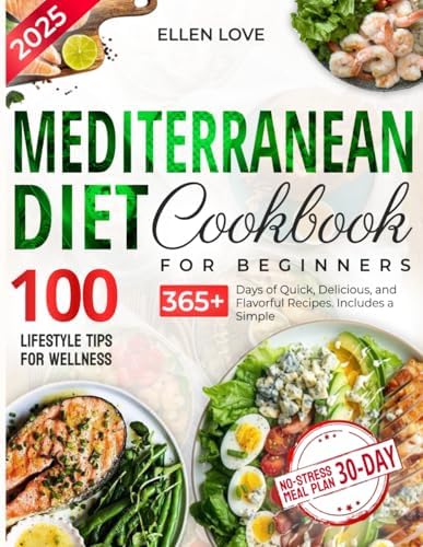 New Super Easy Mediterranean Diet Cookbook for Beginners: 365+ Days of Quick, Delicious, and Flavorful Recipes. Includes a Simple, No-Stress 30-Day ... (Super Easy Healthy Cookbooks for Beginners) by Ellen Love