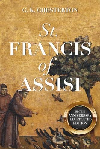 St. Francis of Assisi: 800th Anniversary Illustrated Edition by G. K. Chesterton