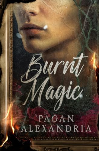 Burnt Magic by Pagan Alexandria
