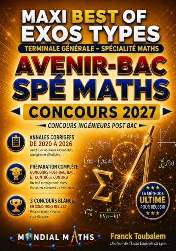 Réussir le Concours Avenir-Bac Maths 2027: Annales corrigées 2020 à 2026 et 3 concours blancs pour préparer efficacement l'épreuve écrite. Un ... et le contrôle continu. (French Edition) by Franck Toubalem
