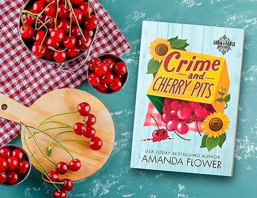 Crime and Cherry Pits: An Organic Cozy Mystery (Farm to Table Mysteries, 4) by Amanda Flower