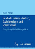 Geschichtswissenschaften, Sozialontologie und Sozialtheorie: Eine philosophische Klärungsskizze (German Edition) by Daniel Plenge