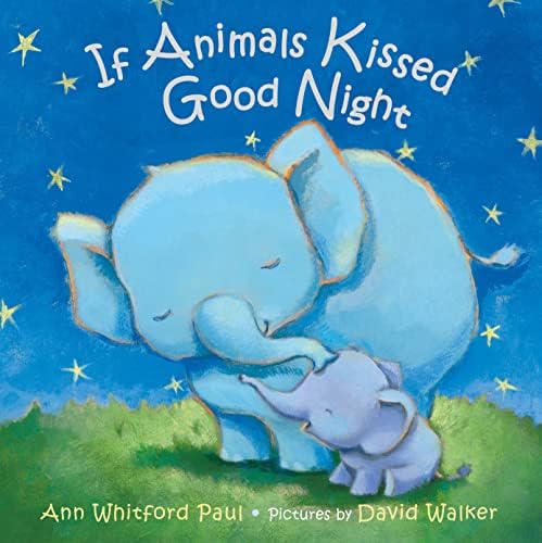 If Animals Kissed Good Night by Ann Whitford Paul