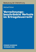 Verrechnungsbeschränkte Verluste im Ertragsteuerrecht: Materiellrechtliche Grundlagen und systematische Gestaltungssuche (Schriftenreihe Besteuerung der Unternehmung, 14) (German Edition) by Michael Kröner