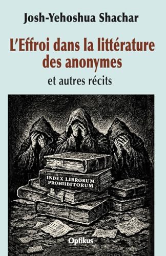 L’Effroi dans la littérature des anonymes et autres récits (French Edition) by Josh-Yehoshua Shachar