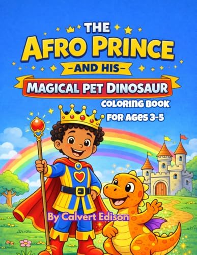 The Afro Prince and His Magical Dinosaur (Coloring book for ages 3-5) by Calvert Edison