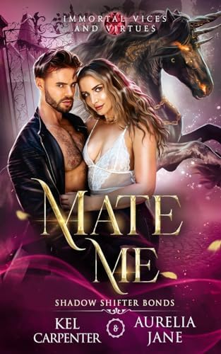 Mate Me: A Shifter God Romantasy (Immortal Vices and Virtues: Shadow Shifter Bonds) by Kel Carpenter