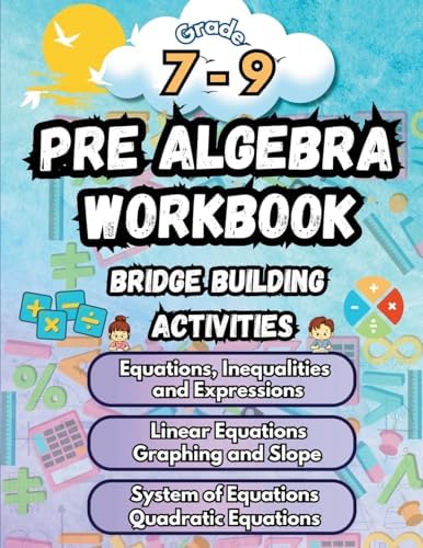 Summer Math Pre Algebra Workbook Grade 7-9 Bridge Building Activities: 7th to 9th Grade Summer Pre Algebra Essential Skills Practice Worksheets by Summer Bridge Building