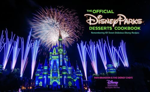 The Official Disney Parks Desserts Cookbook: Remembering 101 Sweet Delicious Disney Recipes by Pam Brandon