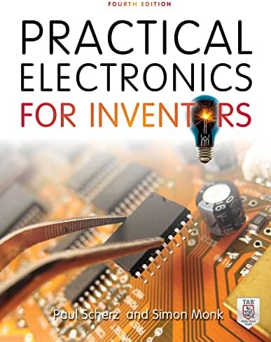Practical Electronics for Inventors, Fourth Edition by Paul Scherz