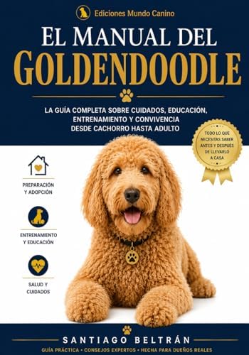 El Manual del Goldendoodle: Cuidados, educación y convivencia desde cachorro hasta adulto (Colección Vida Canina) (Spanish Edition) by Santiago Beltrán