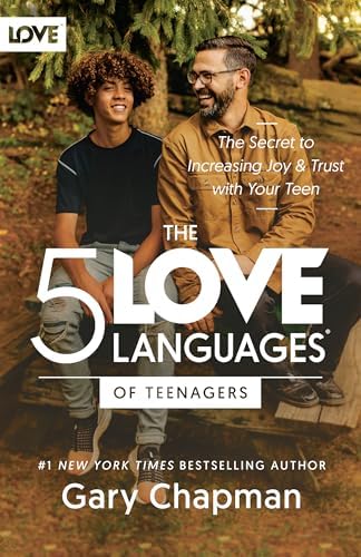 The 5 Love Languages of Teenagers: The Secret to Increasing Joy and Trust with Your Teen by Gary Chapman