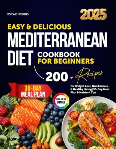Easy & Delicious Mediterranean Diet Cookbook for Beginners (The Ultimate Wellness Cookbook Collection by Oscar Norris) by Oscar Norris