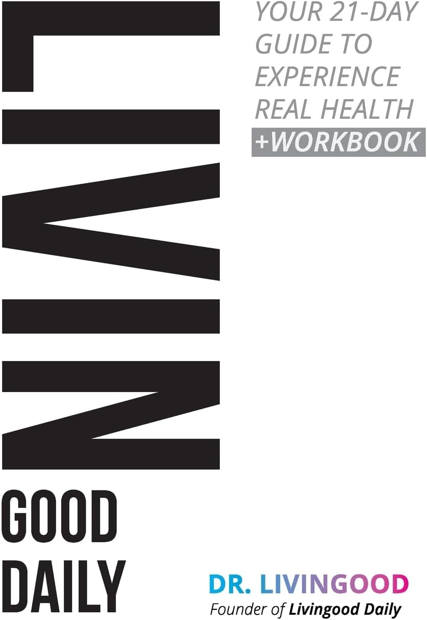 Livingood Daily: Your 21-Day Guide to Experience Real Health by Dr. Livingood