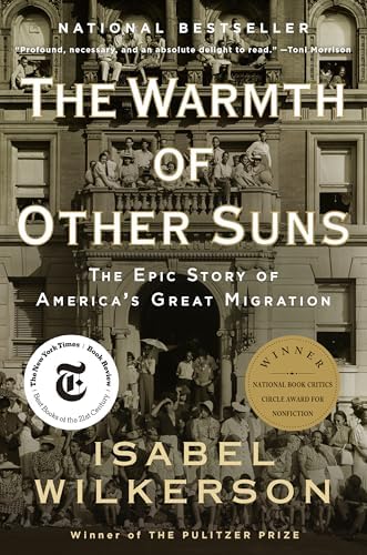 The Warmth of Other Suns: The Epic Story of America's Great Migration by Isabel Wilkerson