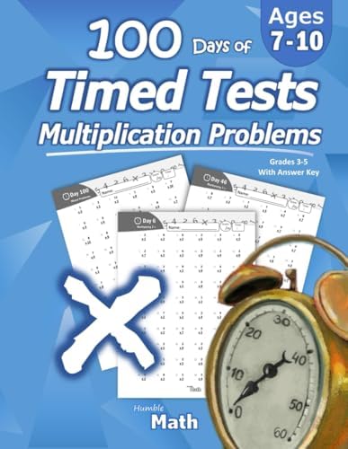 Humble Math - 100 Days of Timed Tests: Multiplication: Grades 3-5, Math Drills, Digits 0-12, Reproducible Practice Problems by Humble Math