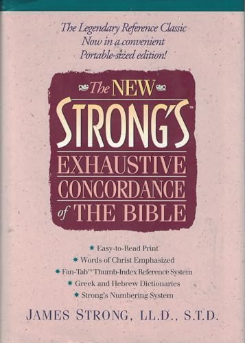 The New Strong's Exhaustive Concordance of the Bible: Easy to Read Print, Words Od Christ Emphasized, Fan Tab Thumb-Index Reference System, Greek and Greek Dictionaries, Strong's Numbering System by James Strong