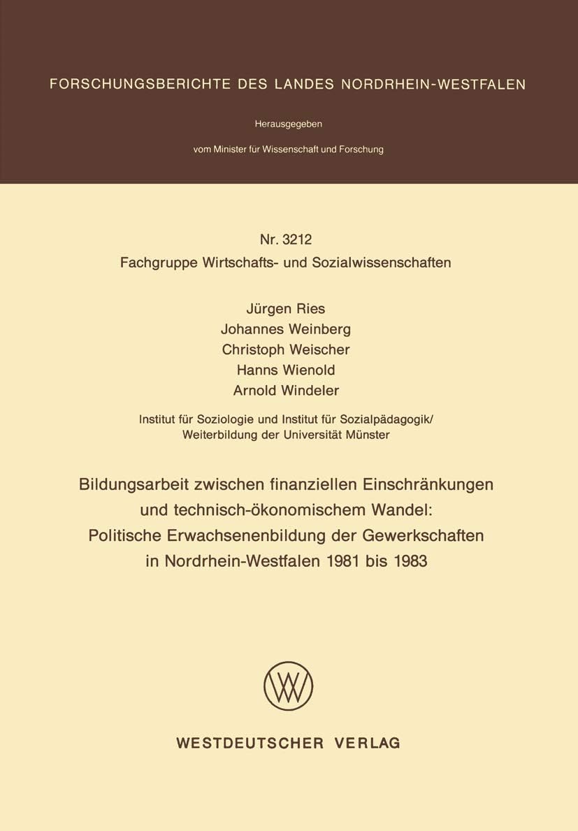 Bildungsarbeit zwischen finanziellen Einschränkungen und technisch-ökonomischem Wandel: Politische Erwachsenenbildung der Gewerkschaften in ... Nordrhein-Westfalen, 3212) (German Edition) by Jürgen Ries